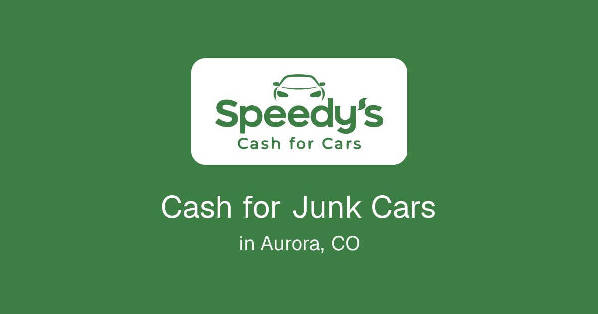 Cash for Junk Cars in Aurora, CO